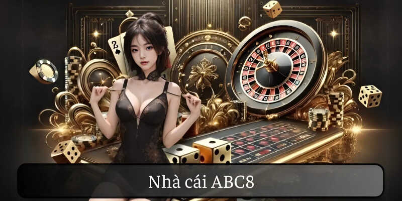 ABC8 nhà cái uy tín đa dạng game, bảo mật cao